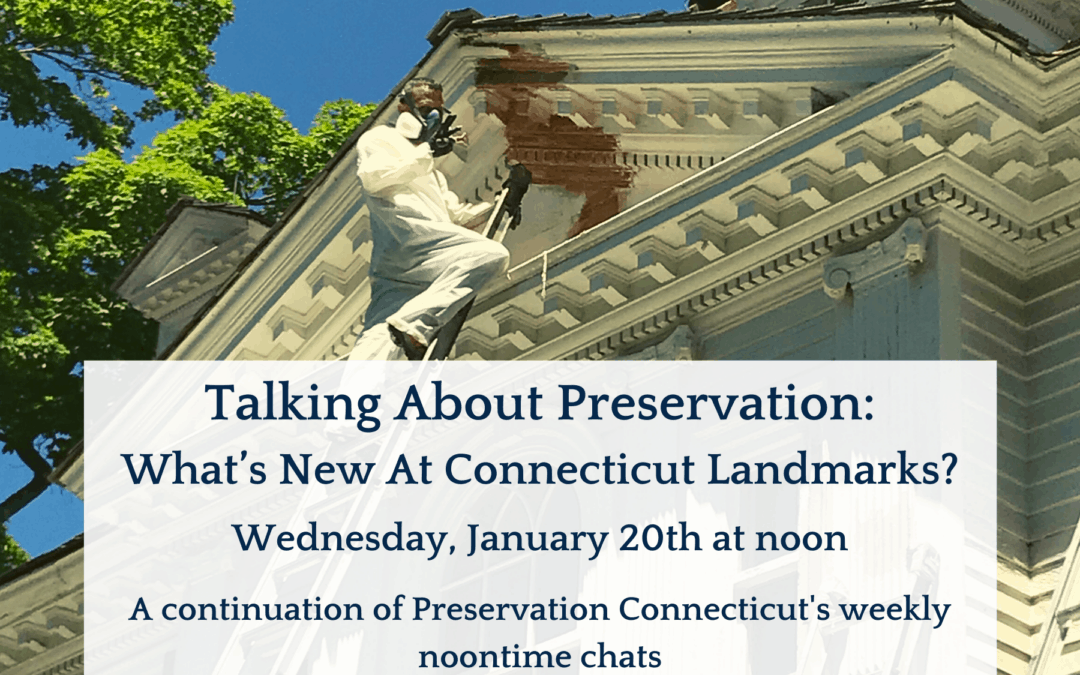 Talking About Preservation: What’s New At Connecticut Landmarks?