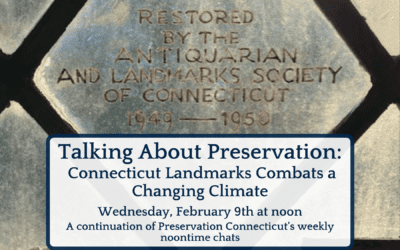 Talking About Preservation: Connecticut Landmarks Combats a Changing Climate