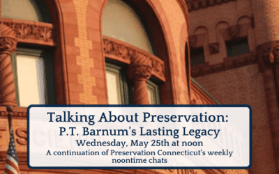 Talking About Preservation: P.T. Barnum’s Lasting Legacy